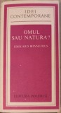 Omul sau Natura? - Edouard Bonnefous - Filosofie - Idei Contemporane - 1976 - Politica - Carte veche