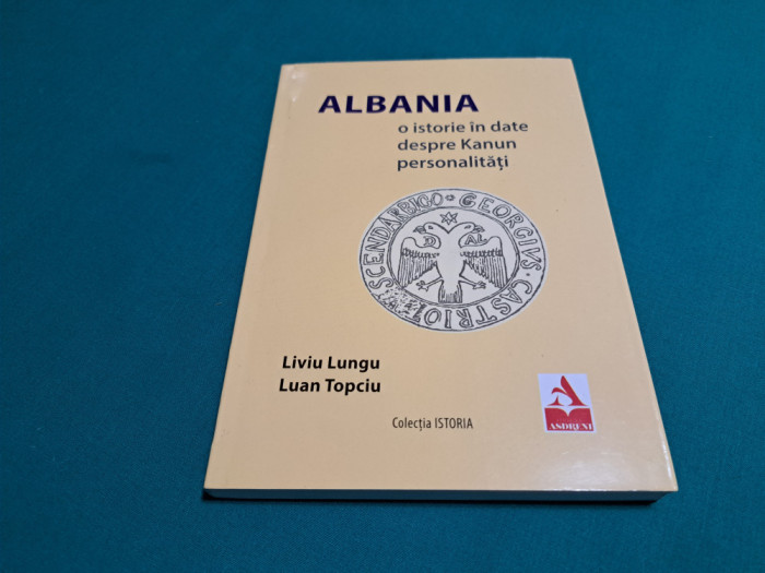 ALBANIA * O ISTORIE &Icirc;N DATE DESPRE KANUN PERSONALITĂȚI / LIVIU LUNGU /2020 *