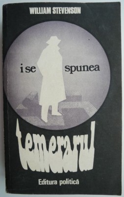 I se spunea temerarul &amp;ndash; William Stevenson foto
