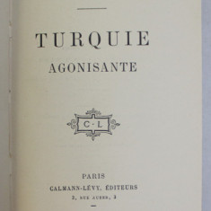 PIERRE LOTI, LA TURQUIE AGONISANTE, PARIS , 1913