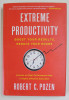 EXTREME PRODUCTIVITY , BOOST YOUR RESULTS , REDUCE YOUR HOURS by ROBERT C. POZEN , LESSONS ON HIGH PERFORMANCE FROM A HIGHLY EFFECTIVE EXECUTIVE , 201