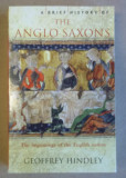 A brief history of The anglo-saxons / Geoffrey Hindley