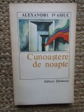 CUNOASTERE DE NOAPTE-ALEXANDRU IVASIUC