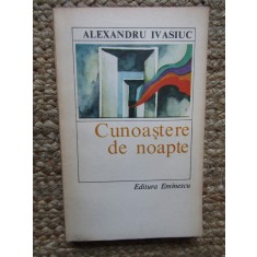 CUNOASTERE DE NOAPTE-ALEXANDRU IVASIUC