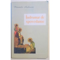 INDRUMAR DE SPOVEDANIE de PARINTELE AMBROZIE , 2010