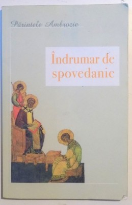 INDRUMAR DE SPOVEDANIE de PARINTELE AMBROZIE , 2010 foto