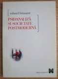 Psihanaliza si societate postmoderna / Roland Brunner