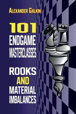101 Endgame Masterclasses: Rooks and Material Imbalances