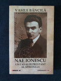 Nae Ionescu, un cavaler prestant al spiritului &ndash; Vasile Bancila