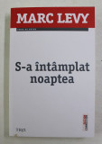 S - A INTAMPLAT NOAPTEA , roman de MARC LEVY , 2021