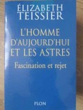 L&#039;HOMME D&#039;AUJOURD&#039;HUI ET LES ASTRES. FASCINATION ET REJET-ELIZABETH TEISSIER-232034