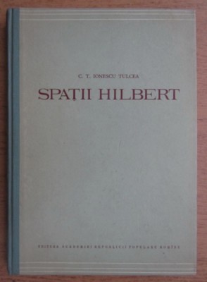 Spatii Hilbert / C. T. Ionescu Tulcea foto