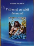 Tridentul cu Colți de Aramă - Sonete Umoristice, Eugen Deutsch, Editura Pim, 2016, Poezie Rom&acirc;nească
