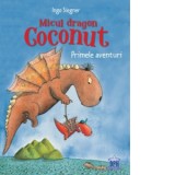 Micul dragon Coconut. Primele aventuri - Ingo Siegner