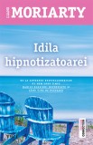 Idila hipnotizatoarei - Liane Moriarty