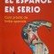EL SPANOL EN SERIO. CURS PRACTIC DE LIMBA SPANIOLA-GUSTAVO-ADOLFO, LORIA-RIVEL-256903