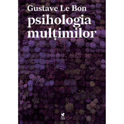 Psihologia multimilor, Gustave Le Bon, Rolcris foto
