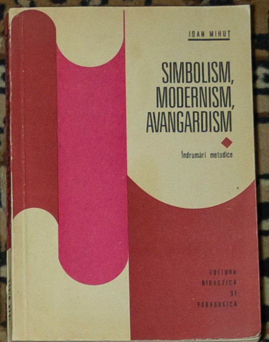 Ioan Mihut - Simbolism, modernism, avangardism
