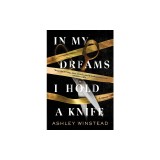 In My Dreams I Hold a Knife