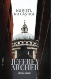 Nu risti, nu castigi. Primul volum din seria William Warwick - Jeffrey Archer, Ana Andreescu