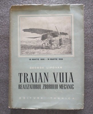 George Lipovan - Traian Vuia, realizatorul zborului mecanic (1956) foto