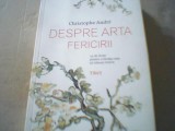 Cristophe Andre - DESPRE ARTA FERICIRII { editura Trei, 2015 }