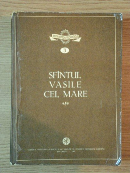 SFANTUL VASILE CEL MARE de PREA FERICITUL PARINTE IUSTIN PATRIARHUL BISERICII ORTODOXE ROMANE , Bucuresti 1980