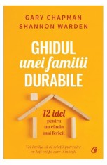 Ghidul unei familii durabile - Gary Chapman, Shannon Warden - Curtea Veche