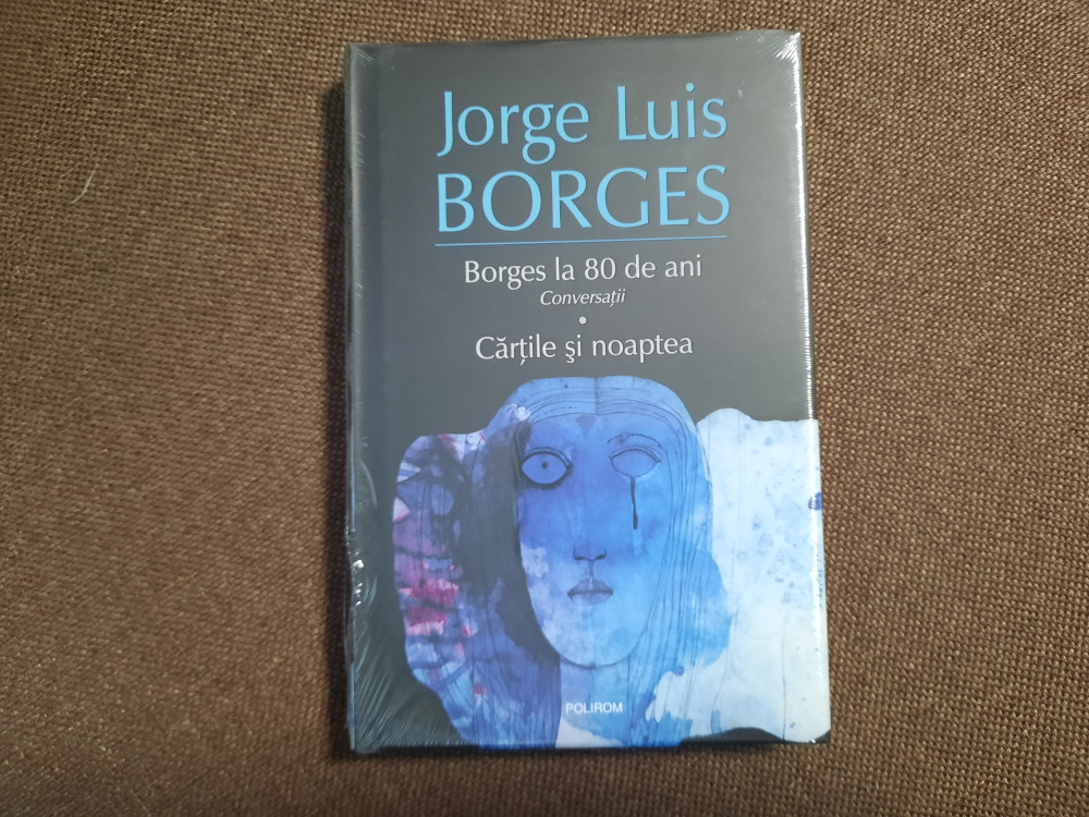J.L. Borges – Borges la 80 de ani. Conversatii. Cartile si noaptea IN TIPLA  | Okazii.ro