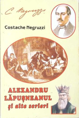 ALEXANDRU LAPUSNEANU SI ALTE SCRIERI-CONSTANTIN NEGRUZZI-279117 foto