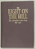THE LIGHT ON THE HILL , THE AUSTRALIAN LABOR PARTY 1891 -1991 by ROSS McMULLIN , APARUTA 1991