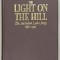 THE LIGHT ON THE HILL , THE AUSTRALIAN LABOR PARTY 1891 -1991 by ROSS McMULLIN , APARUTA 1991