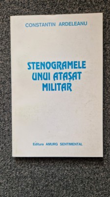STENOGRAMELE UNUI ATASAT MILITAR - Constantin Ardeleanu foto
