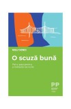 O scuză bună. Patru pași pentru a &icirc;ndrepta lucrurile - Paperback - Molly Howes - Trei