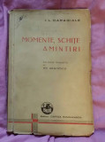 Momente, schite, amintiri / I.L. Caragiale ; ed. &icirc;ngrijita de Gh. Adamescu 1941