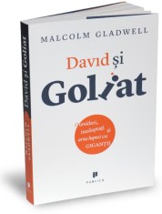 David si Goliat - Malcolm Gladwell - Editura Publica