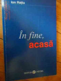 In Fine,acasa - Ion Ratiu ,531511, 1999, Univers