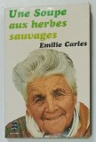 UNE SOUPE AUX HERBES SAUVAGES par EMILIE CARLES , 1980, PREZINTA URME DE UZURA