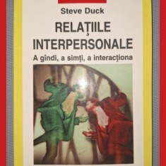 STEVE DUCK - RELATIILE INTERPERSONALE * A GANDI, A SIMTI, A INTERACTIONA