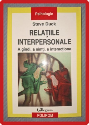 STEVE DUCK - RELATIILE INTERPERSONALE * A GANDI, A SIMTI, A INTERACTIONA foto