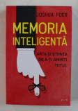 MEMORIA INTELIGENTA , ARTA SI STIINTA DE A-TI AMINTI TOTUL DE JOSHUA FOER , 2020