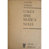 CALEA SPRE MUZICA NOUA-ANTON WEBERN-253111