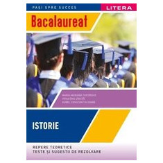 Bacalaureat. Istorie. Repere teoretice. Teste si sugestii de rezolvare (clasa a XII-a)