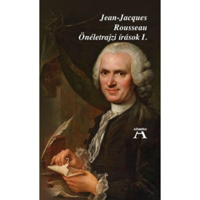 &amp;Ouml;n&amp;eacute;letrajzi &amp;iacute;r&amp;aacute;sok I. - Jean-Jacques Rousseau foto