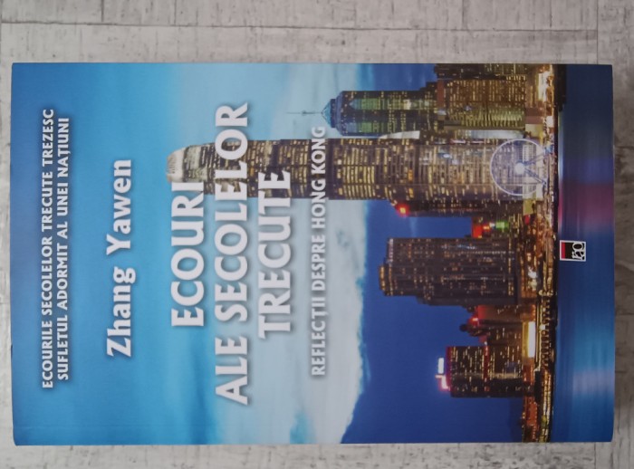 Zhang Yawen - Ecouri ale secolelor trecute. Reflecții despre Hong Kong