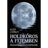 Holdk&oacute;ros a fejemben - Abszurd &eacute;s groteszk t&ouml;rt&eacute;netek - Ill&eacute;s Gy&ouml;rgy