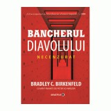 Bancherul diavolului. Necenzurat - Bradley C. Birkenfeld