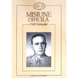 MISIUNE DIFICILA JURNAL (28 IANUARIE 1945-20 SEPTEMBRIE 1946)-C.V.R. SCHUYLER-264651