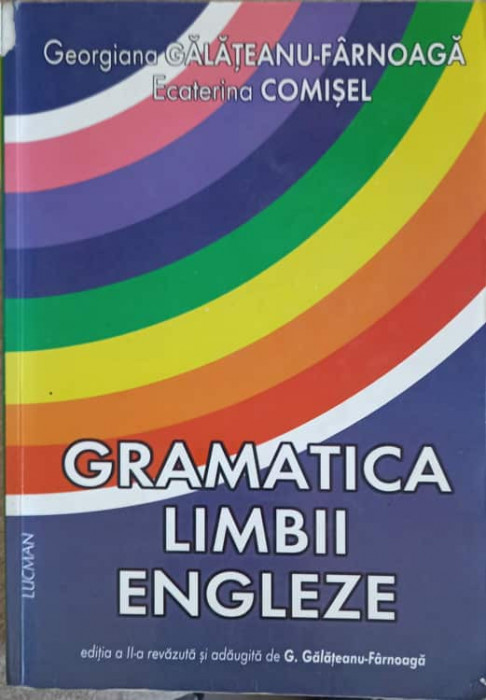 GRAMATICA LIMBII ENGLEZE PENTRU UZ SCOLAR-G. GALATEANU-FARNOAGA, E. COMISEL