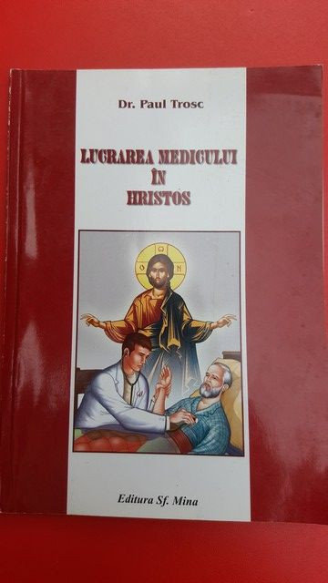 Lucrarea medicului in Hristos- Paul Trosc